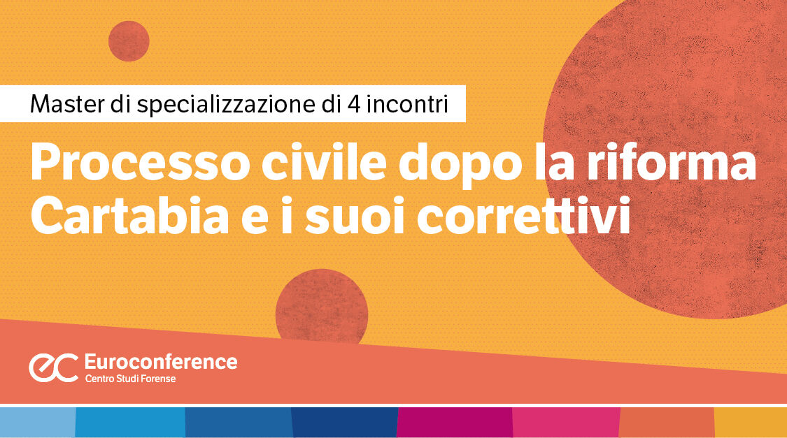 Immagine Processo civile dopo la Riforma Cartabia e i suoi correttivi | Euroconference